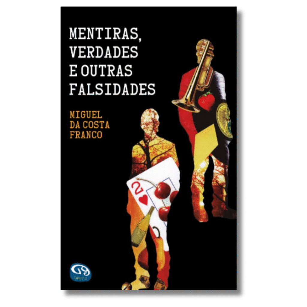 Mentiras, Verdades e Outras Falsidades