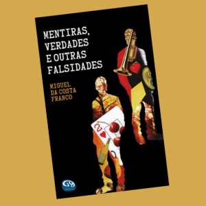 Mentiras, Verdades e Outras Falsidades
