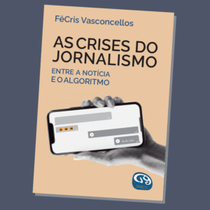 As Crises do Jornalismo: entre a notícia e o algoritmo